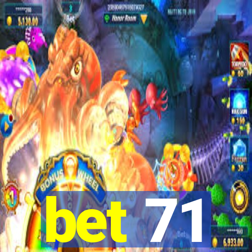 bet 71